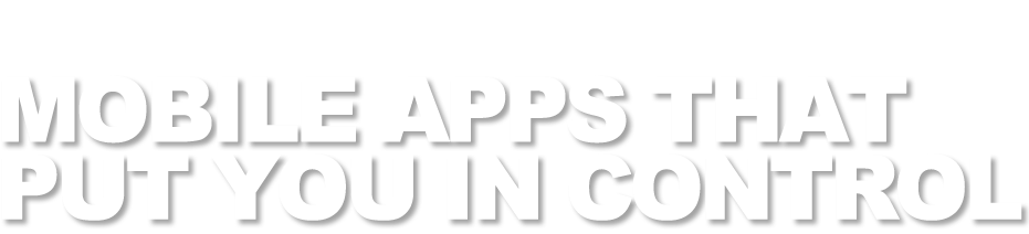 Mobile apps that put YOU in control